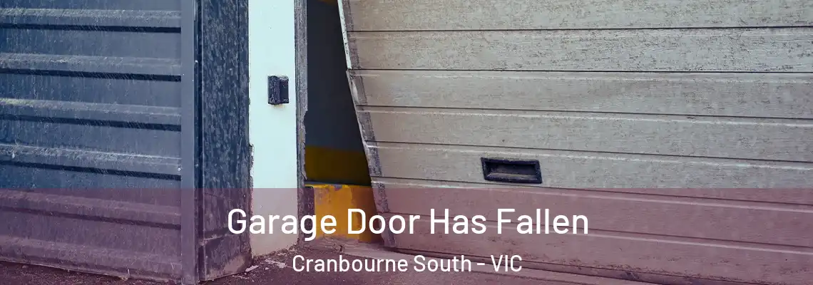 Garage Door Has Fallen Cranbourne South - VIC