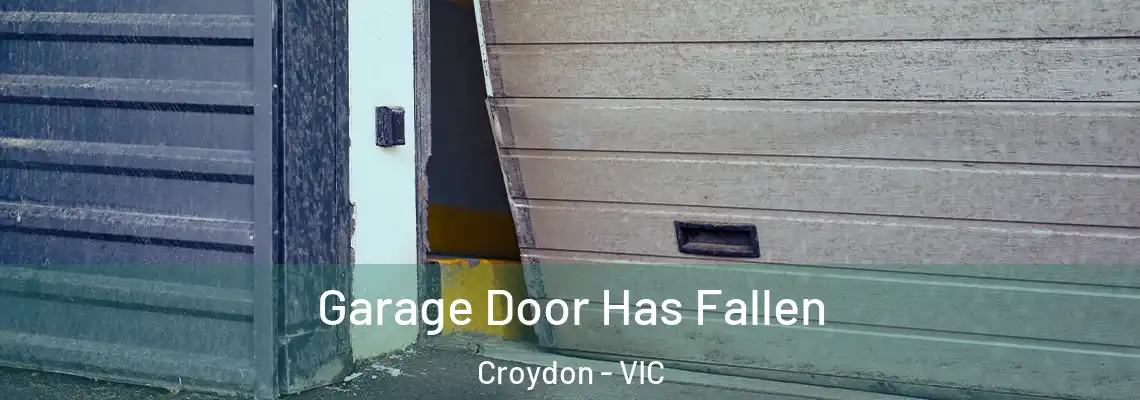 Garage Door Has Fallen Croydon - VIC