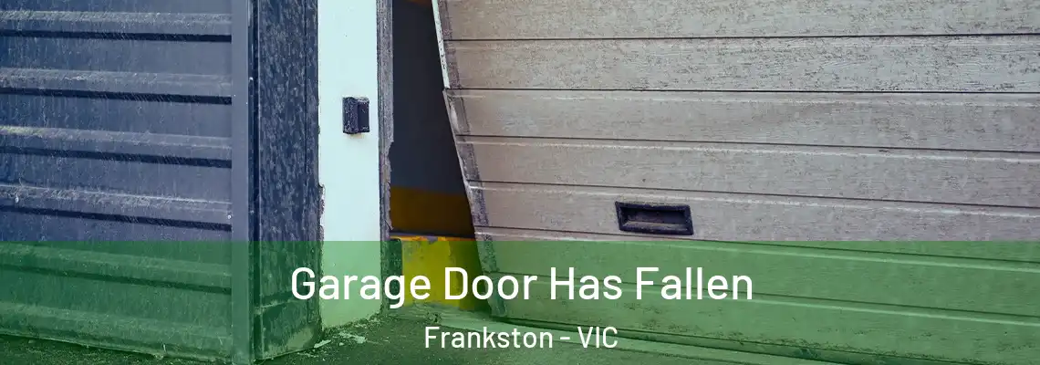  Garage Door Has Fallen Frankston - VIC