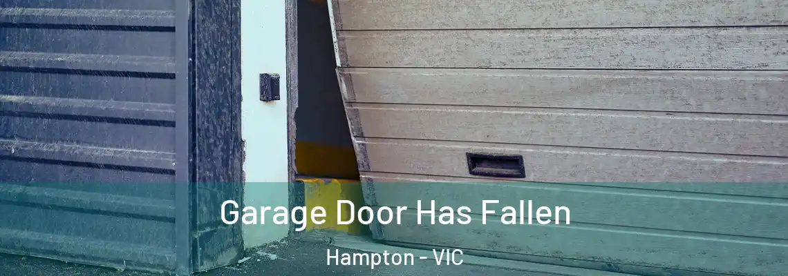  Garage Door Has Fallen Hampton - VIC