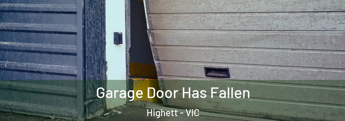Garage Door Has Fallen Highett - VIC