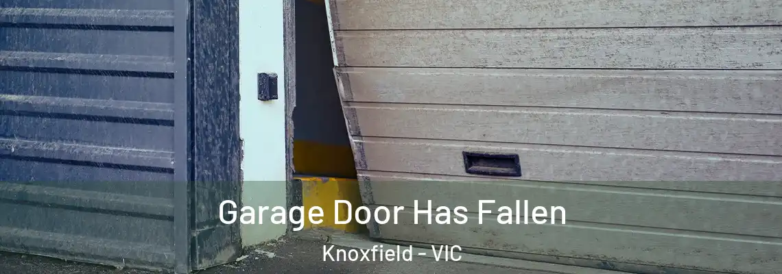 Garage Door Has Fallen Knoxfield - VIC