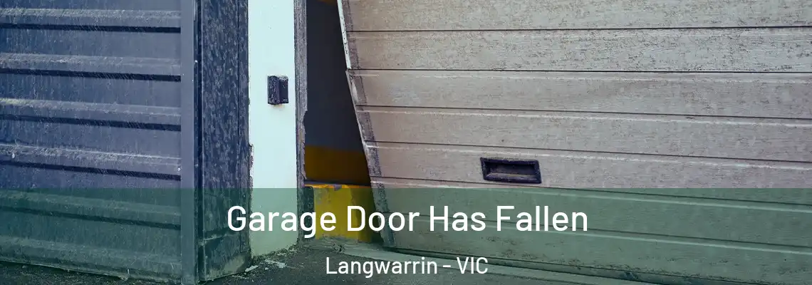  Garage Door Has Fallen Langwarrin - VIC