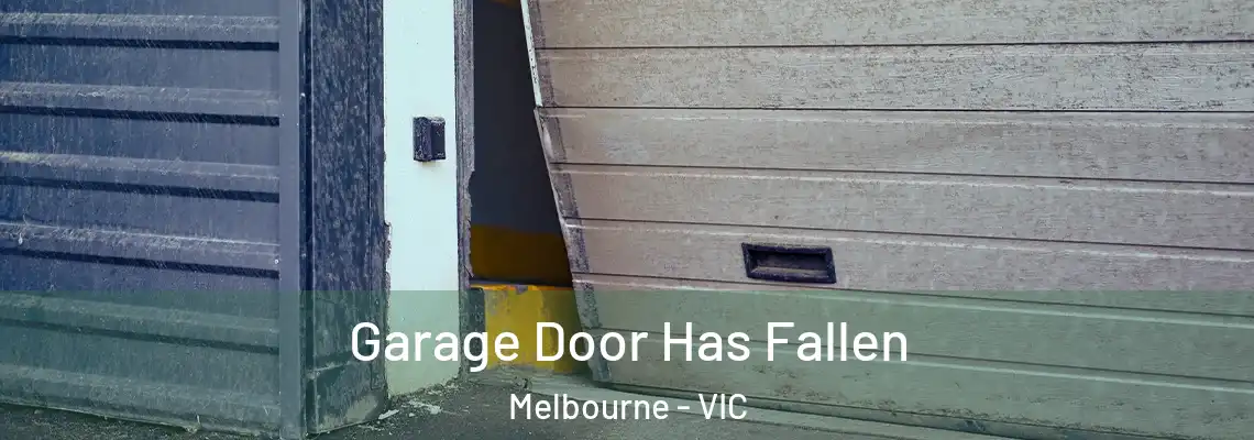 Garage Door Has Fallen Melbourne - VIC