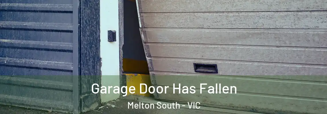 Garage Door Has Fallen Melton South - VIC