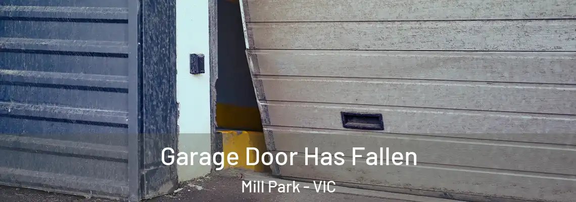 Garage Door Has Fallen Mill Park - VIC