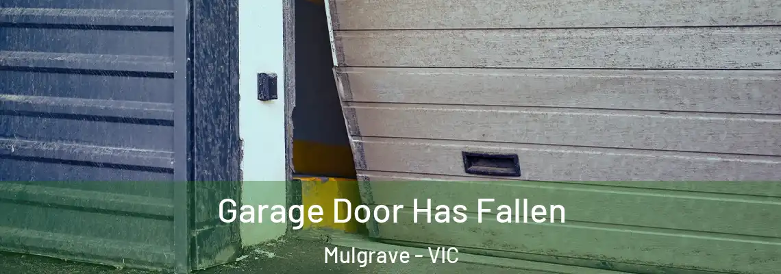 Garage Door Has Fallen Mulgrave - VIC