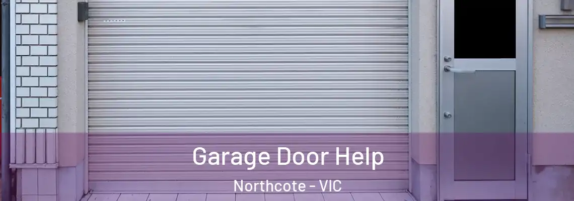 Garage Door Help Northcote - VIC