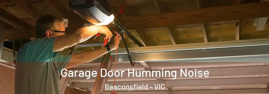  Garage Door Humming Noise Beaconsfield - VIC