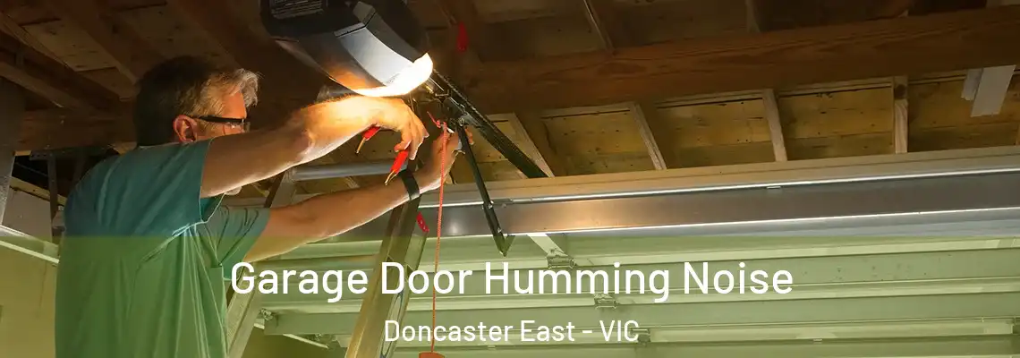 Garage Door Humming Noise Doncaster East - VIC