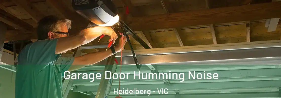  Garage Door Humming Noise Heidelberg - VIC