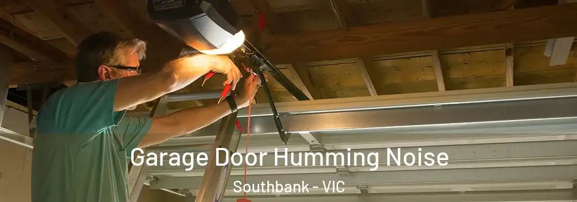Garage Door Humming Noise Southbank - VIC