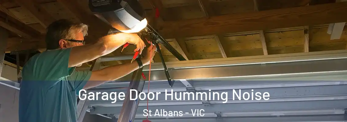 Garage Door Humming Noise St Albans - VIC