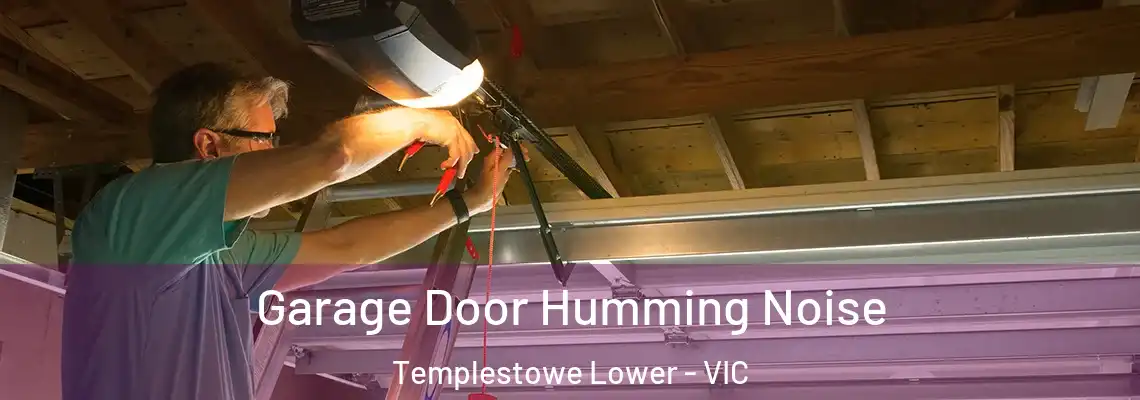 Garage Door Humming Noise Templestowe Lower - VIC
