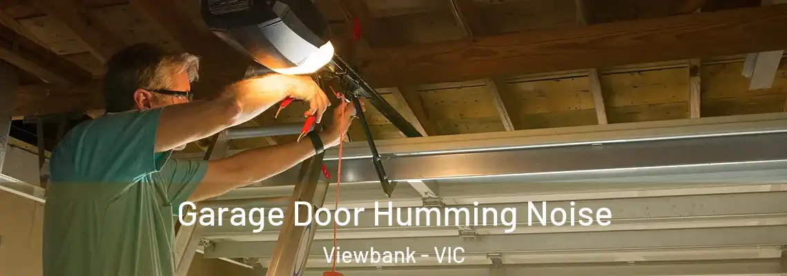 Garage Door Humming Noise Viewbank - VIC