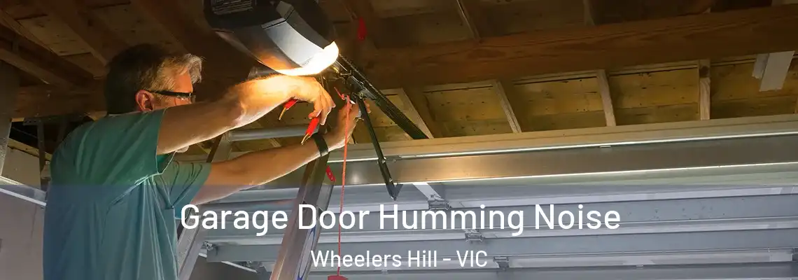 Garage Door Humming Noise Wheelers Hill - VIC