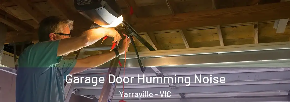 Garage Door Humming Noise Yarraville - VIC