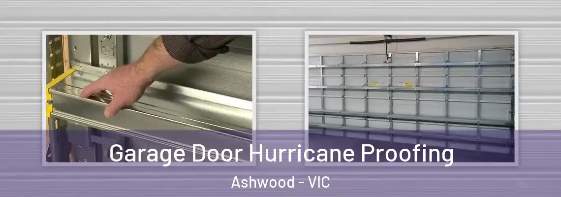 Garage Door Hurricane Proofing Ashwood - VIC