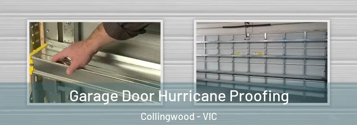 Garage Door Hurricane Proofing Collingwood - VIC