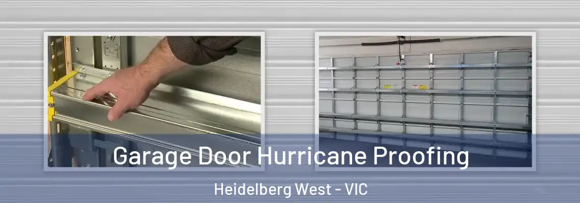 Garage Door Hurricane Proofing Heidelberg West - VIC