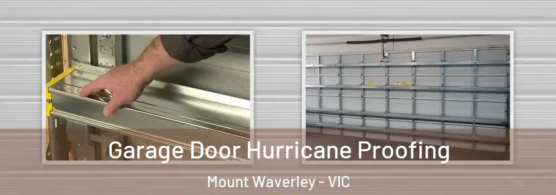 Garage Door Hurricane Proofing Mount Waverley - VIC