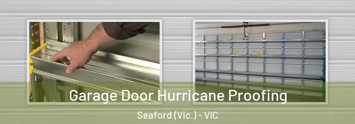Garage Door Hurricane Proofing Seaford (Vic.) - VIC