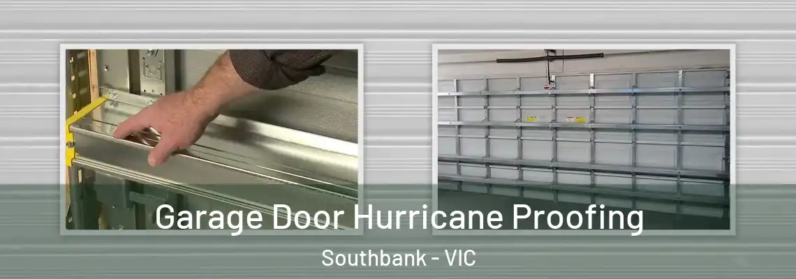 Garage Door Hurricane Proofing Southbank - VIC