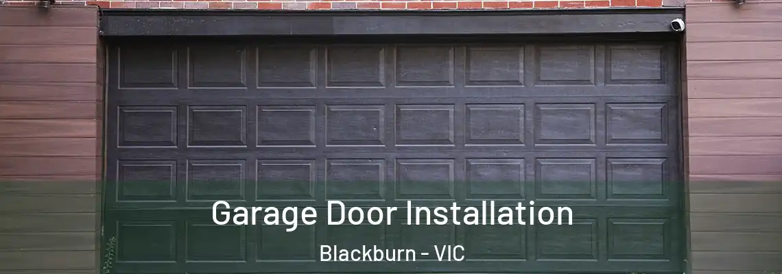 Garage Door Installation Blackburn - VIC
