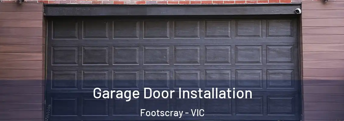 Garage Door Installation Footscray - VIC