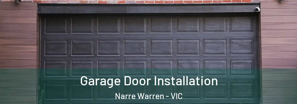 Garage Door Installation Narre Warren - VIC