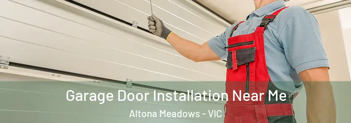 Garage Door Installation Near Me Altona Meadows - VIC