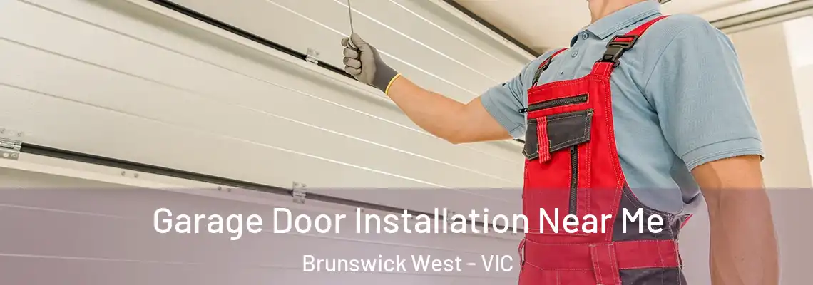 Garage Door Installation Near Me Brunswick West - VIC