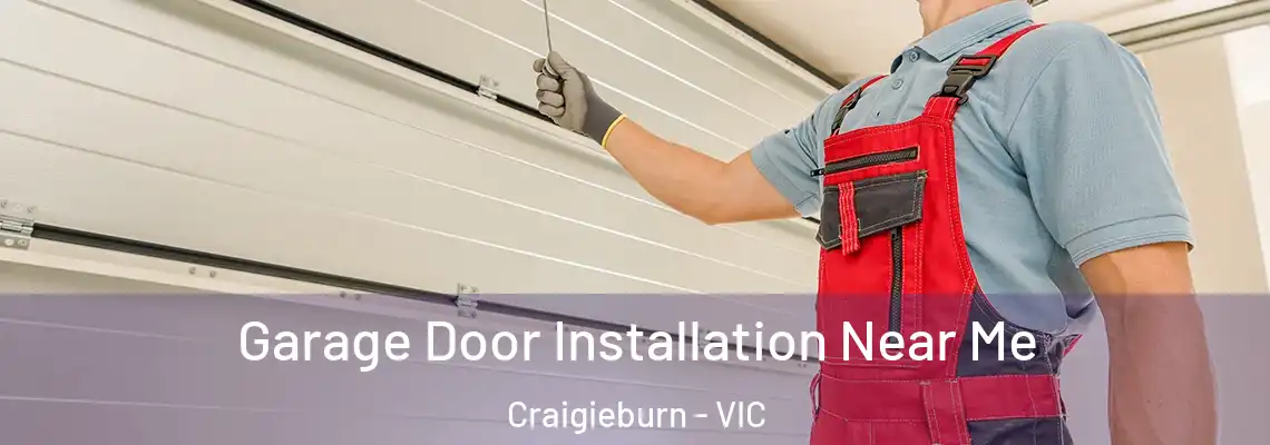 Garage Door Installation Near Me Craigieburn - VIC