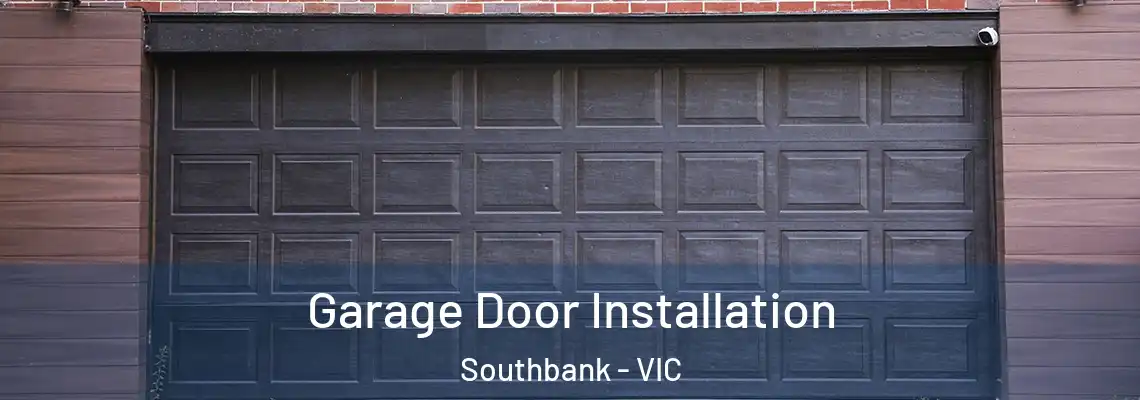 Garage Door Installation Southbank - VIC
