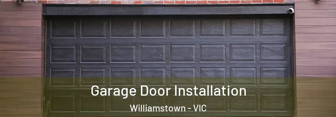 Garage Door Installation Williamstown - VIC