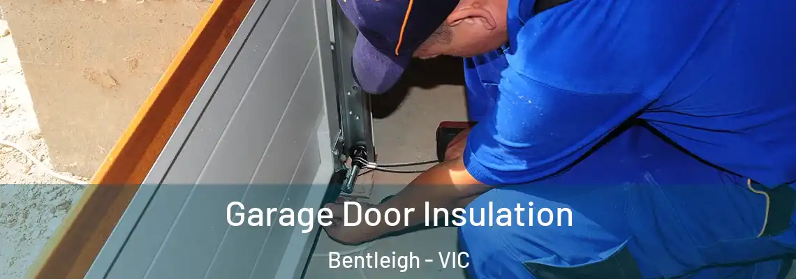 Garage Door Insulation Bentleigh - VIC