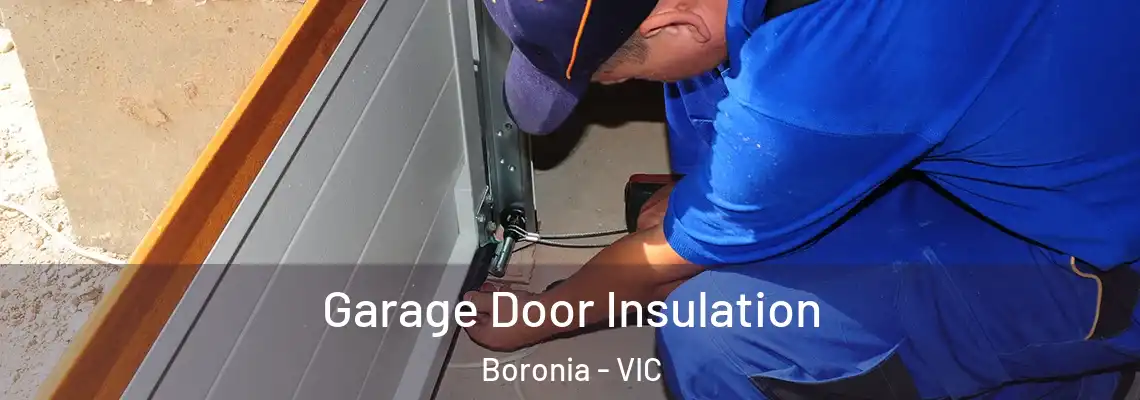 Garage Door Insulation Boronia - VIC