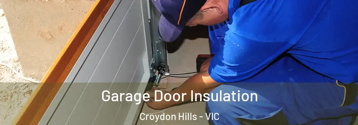  Garage Door Insulation Croydon Hills - VIC
