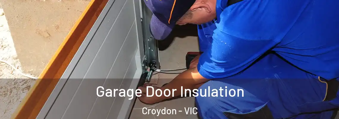  Garage Door Insulation Croydon - VIC