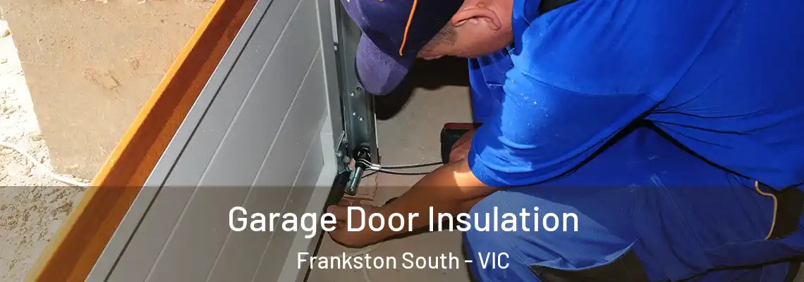Garage Door Insulation Frankston South - VIC