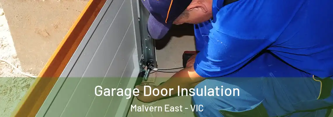 Garage Door Insulation Malvern East - VIC