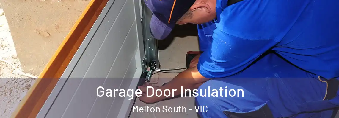 Garage Door Insulation Melton South - VIC