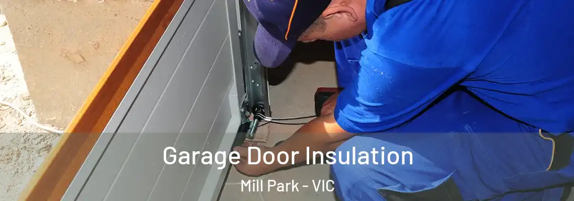Garage Door Insulation Mill Park - VIC