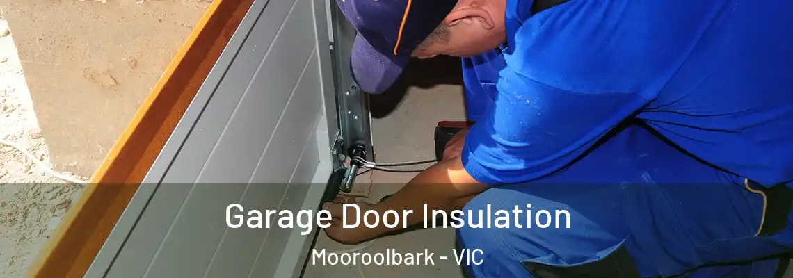  Garage Door Insulation Mooroolbark - VIC