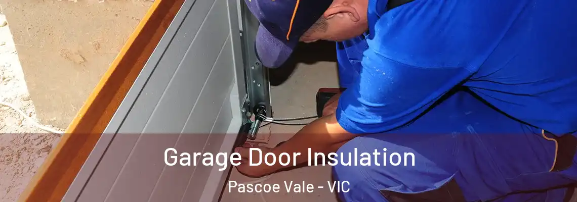  Garage Door Insulation Pascoe Vale - VIC
