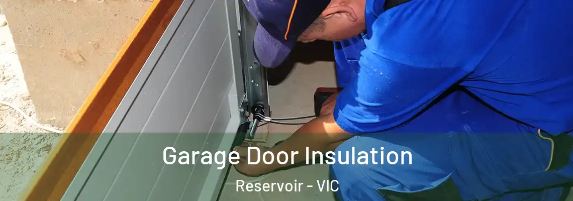  Garage Door Insulation Reservoir - VIC