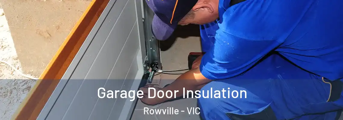 Garage Door Insulation Rowville - VIC