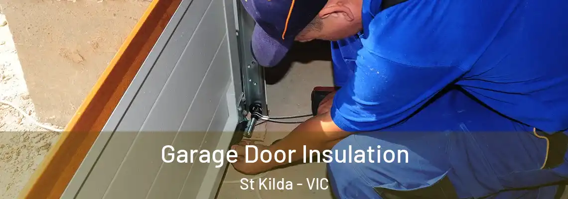Garage Door Insulation St Kilda - VIC