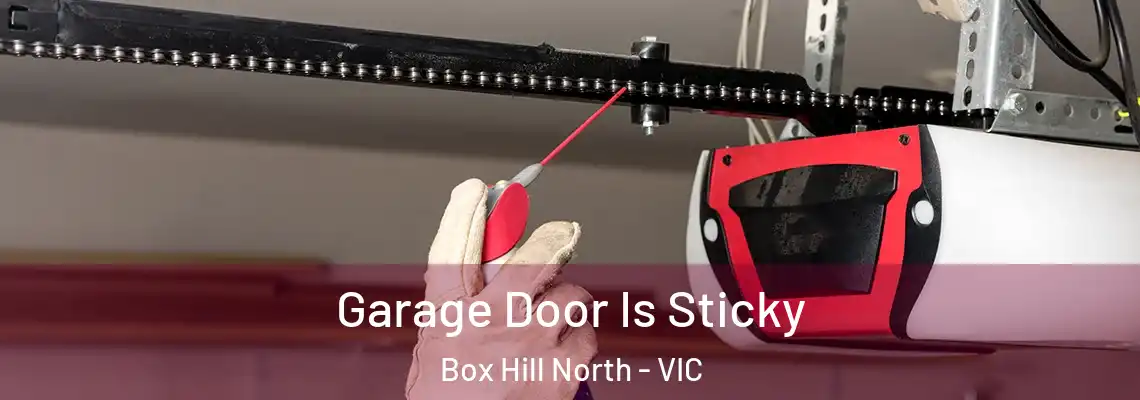 Garage Door Is Sticky Box Hill North - VIC