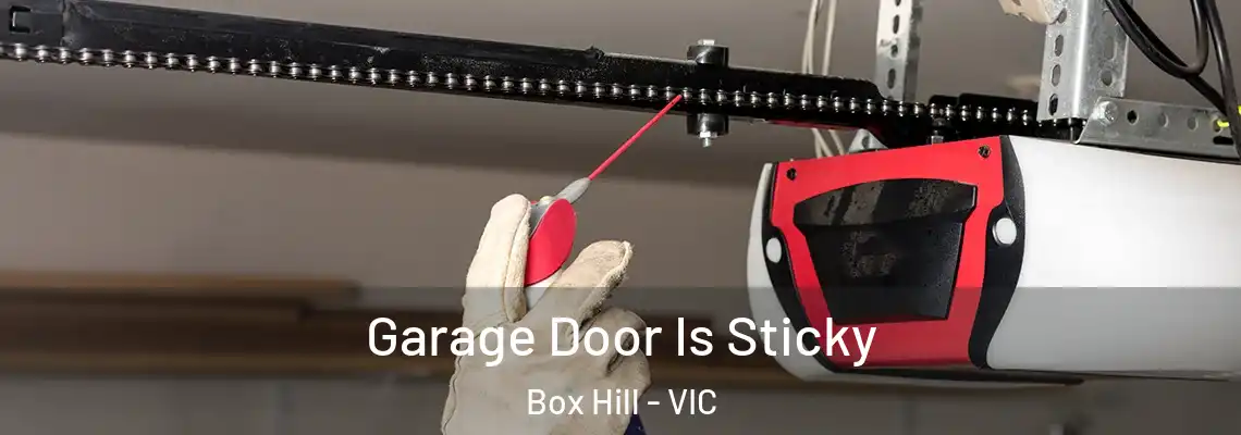 Garage Door Is Sticky Box Hill - VIC
